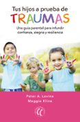 tus hijos a prueba de traumas-peter a. levine-maggie kline-9788494674754 tus hijos a prueba de traumas-peter a. levine-maggie kline-9788494674754