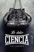 la dulce ciencia-a. j. liebling-9788494808654 la dulce ciencia-a. j. liebling-9788494808654