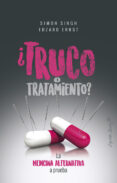 ¿truco o tratamiento?-simon singh-edzard ernst-9788494871054 ¿truco o tratamiento? simon singh edzard ernst 9788494871054