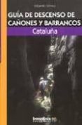 guia de descenso de cañones y barrancos: cataluña-9788495744654 guia de descenso de cañones y barrancos: cataluña-9788495744654