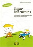 jugar con cuentos: itinerario de animacion a la lectura para todo un curso escolar-maria dolores arenas-9788495895554 jugar con cuentos: itinerario de animacion a la lectura para todo un curso escolar-maria dolores arenas-9788495895554