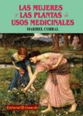las mujeres y las plantas de usos medicinales-maribel corral-9788495919854 las mujeres y las plantas de usos medicinales-maribel corral-9788495919854
