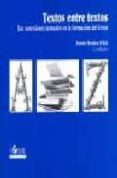 textos entre textos: las conexiones textuales en la formacion del lector-antonio mendoza fillola-9788496108554 textos entre textos: las conexiones textuales en la formacion del lector-antonio mendoza fillola-9788496108554