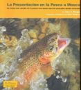 la presentacion en la pesca a mosca: la vision mas amplia de la p esca con mosca que un pescador puede concebir-gary a. borger-9788496899254 la presentacion en la pesca a mosca: la vision mas amplia de la p esca con mosca que un pescador puede concebir-gary a. borger-9788496899254