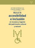 manual de accesibilidad e inclusión en museos y lugares del patri monio cultural y natural-antonio espinosa ruiz-9788497047654 manual de accesibilidad e inclusión en museos y lugares del patri monio cultural y natural-antonio espinosa ruiz-9788497047654