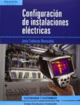 configuracion instalaciones electricas (ciclo formativo electrici dad y electronica)-jesus trashorras montecelos-9788497329354 configuracion instalaciones electricas (ciclo formativo electrici dad y electronica)-jesus trashorras montecelos-9788497329354