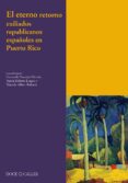 el enterno retorno exiliados republicanos españoles en puerto ric o-consuelo naranjo orovio-9788497441254 el enterno retorno exiliados republicanos españoles en puerto ric o-consuelo naranjo orovio-9788497441254