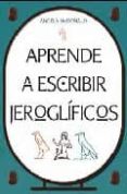 aprende a escribir jeroglificos-angela mcdonald-9788497543354 aprende a escribir jeroglificos-angela mcdonald-9788497543354