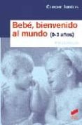 bebe, bienvenido al mundo (0-3 años)-miriam botbol-9788497563154 bebe, bienvenido al mundo (0-3 años)-miriam botbol-9788497563154