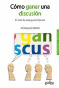 como ganar una discusion: el arte de la argumentacion-nicholas capaldi-9788497846554 como ganar una discusion: el arte de la argumentacion-nicholas capaldi-9788497846554