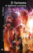 el fantasma de la mansio de lunenburg-eric wilson-9788498247954 el fantasma de la mansio de lunenburg-eric wilson-9788498247954