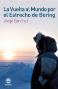 la vuelta al mundo por el estrecho de bering-jorge sanchez-josep colonques garrido-9788498271454 la vuelta al mundo por el estrecho de bering-jorge sanchez-josep colonques garrido-9788498271454