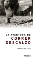 la aventura de correr descalzo-emilio saez soro-9788498292954 la aventura de correr descalzo-emilio saez soro-9788498292954