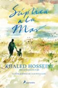 suplica a la mar-khaled hosseini-9788498388954 suplica a la mar-khaled hosseini-9788498388954