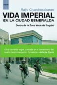 vida imperial en la ciudad esmeralda: dentro de la zona verde de bagdad-rajiv chandrasekaran-9788498670554 vida imperial en la ciudad esmeralda: dentro de la zona verde de bagdad-rajiv chandrasekaran-9788498670554