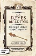 los reyes malditos vii: de como un rey perdio francia-maurice druon-9788498721454 los reyes malditos vii: de como un rey perdio francia-maurice druon-9788498721454