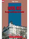 hotel ritz: un siglo en la historia de madrid-felipe serrano-9788498730654 hotel ritz: un siglo en la historia de madrid-felipe serrano-9788498730654