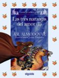 las tres naranjas del amor (i) (cuentos de la media lunita)-antonio rodriguez almodovar-9788498772654 las tres naranjas del amor (i) (cuentos de la media lunita)-antonio rodriguez almodovar-9788498772654