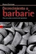 decrecimiento o barbarie: para una salida noviolenta del capitali smo-paolo cacciari-9788498882254 decrecimiento o barbarie: para una salida noviolenta del capitali smo-paolo cacciari-9788498882254