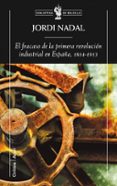 el fracaso de la revolucion industrial en españa (1814-1913)-jordi nadal i oller-9788498920154 el fracaso de la revolucion industrial en españa (1814-1913)-jordi nadal i oller-9788498920154