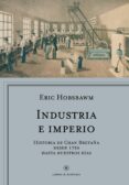 industria e imperio: historia de gran bretaña desde 1750 hasta nuestros dias-eric hobsbawm-9788498929454 industria e imperio: historia de gran bretaña desde 1750 hasta nuestros dias-eric hobsbawm-9788498929454