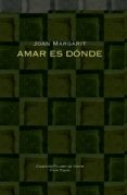 amar es donde-joan margarit-9788498952254 amar es donde-joan margarit-9788498952254