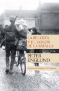 la belleza y el dolor de la batalla-peter englund-9788499182254 la belleza y el dolor de la batalla-peter englund-9788499182254
