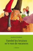 tambe les bruixes se n van de vacances-joachim friedrich-9788499328454 tambe les bruixes se n van de vacances-joachim friedrich-9788499328454