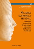 historia economica mundial: una vision eurocentrica de la activid ad economica, del neolitico al siglo xxi-julio tascon fernandez-9788499405254 historia economica mundial: una vision eurocentrica de la activid ad economica, del neolitico al siglo xxi-julio tascon fernandez-9788499405254