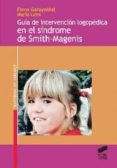 guia de intervencion logopedica en el sindrome de smith-magenis-elena garayzabal-heinze-maria lens-9788499589954 guia de intervencion logopedica en el sindrome de smith-magenis-elena garayzabal-heinze-maria lens-9788499589954