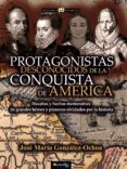 protagonistas desconocidos de la conquista de américa (ebook)-jose maria gonzalez ochoa-9788499677354 protagonistas desconocidos de la conquista de américa (ebook)-jose maria gonzalez ochoa-9788499677354