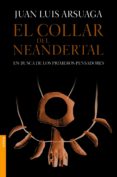 el collar del neandertal-juan luis arsuaga-9788499981154 el collar del neandertal-juan luis arsuaga-9788499981154