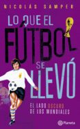 lo que el fútbol se llevó (ebook)-nicolás samper camargo-9789584269454 lo que el fútbol se llevó (ebook)-nicolás samper camargo-9789584269454