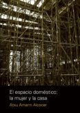 el espacio domestico: la mujer y la casa-atxu amann alcocer-9789875843554 el espacio domestico: la mujer y la casa-atxu amann alcocer-9789875843554