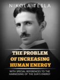 Descargar libros en ingles gratis pdf THE PROBLEM OF INCREASING HUMAN ENERGY 9791221341454 en español MOBI DJVU de NIKOLA TESLA