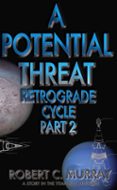 A POTENTIAL THREAT: RETROGRADE CYCLE PART 2