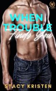 Descargas gratuitas de ebooks para iphone WHEN TROUBLE FINDS YOU (ALS PROBLEMEN JE VINDEN) DUTCH EDITION de STACY KRISTEN (Spanish Edition) 9798232429454