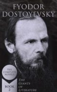 Libro gratis para descargar en internet. FYODOR DOSTOYEVSKY: THE COMPLETE NOVELS (THE GIANTS OF LITERATURE - BOOK 2) (Spanish Edition)