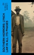 Libros electrónicos descargados pdf SOUTHERN HORRORS: LYNCH LAW IN ALL ITS PHASES  (edición en inglés) de IDA B. WELLS-BARNETT  4066339553064