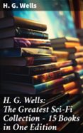 Descargar libros de texto en línea gratis H. G. WELLS: THE GREATEST SCI-FI COLLECTION - 15 BOOKS IN ONE EDITION  (edición en inglés) PDB MOBI CHM