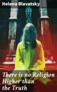 THERE IS NO RELIGION HIGHER THAN THE TRUTH  (edición en inglés)