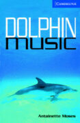 dolphin music (incluye cd)-antoinette moses-9780521686464 dolphin music (incluye cd)-antoinette moses-9780521686464