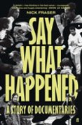 SAY WHAT HAPPENED-16648269-otro-formato