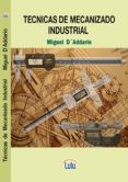 tecnicas de mecanizado industrial (ebook)-9781291359664 tecnicas de mecanizado industrial (ebook)-9781291359664