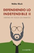defendiendo lo indefendible ii-walter block-9781311981264 defendiendo lo indefendible ii-walter block-9781311981264