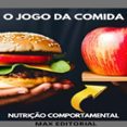 Descarga gratis ebooks para pda O JOGO DA COMIDA  (edición en portugués)