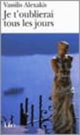 je t oublierai tous les jours-vassilis alexakis-9782070336364 je t oublierai tous les jours-vassilis alexakis-9782070336364