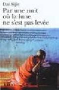 par une nuit ou la lune ne s est pas levee-dai sijie-9782070358564 par une nuit ou la lune ne s est pas levee-dai sijie-9782070358564