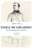 ÉMILE DE GIRARDIN. LE NAPOLÉON DE LA PRESSE