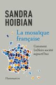 LA MOSAÏQUE FRANÇAISE. COMMENT (RE)FAIRE SOCIÉTÉ AUJOURD'HUI  (edición en francés)